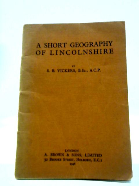 A Short Geography of Lincolnshire By S. B. Vickers