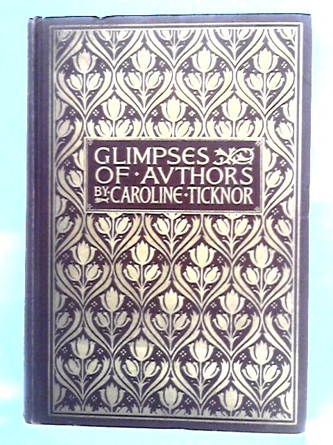 Glimpses of Authors By Caroline Ticknor