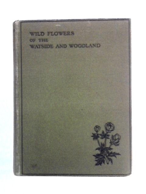 Wild Flowers of the Wayside and Woodland By T.H. Scott, W.J. Stokoe