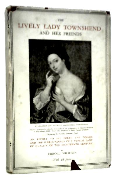 The Lively Lady Townshend And Her Friends von Erroll Sherson