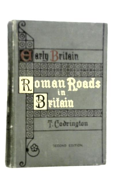 Early Britain, Roman Roads In Britain By Thomas Codrington