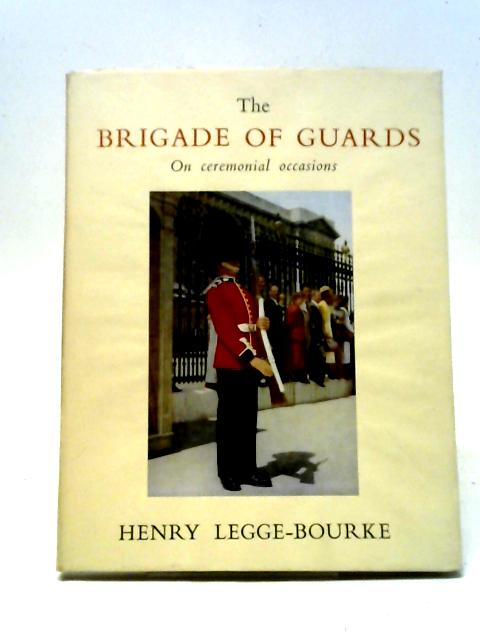 The Brigade Of Guards On Ceremonial Occasions By Henry Legge-Bourke