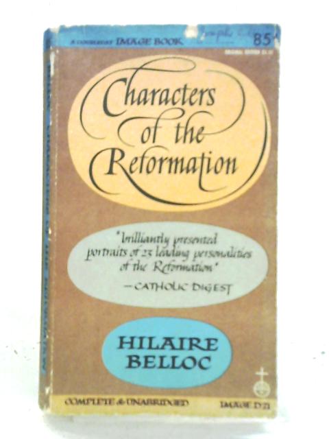 Characters of the Reformation By Hilaire Belloc