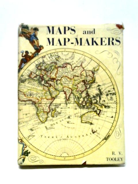 Maps and Map-Makers von R. V. Tooley