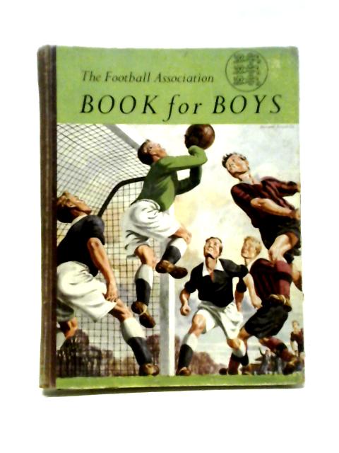 The Football Association Book for Boys By Various