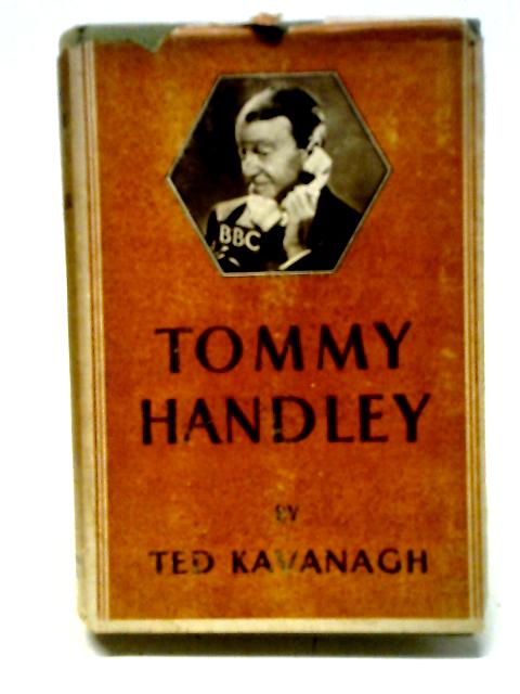 Tommy Handley The Life Story Of Britains Best Loved Comedian By Ted Kavanagh