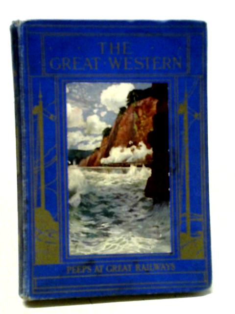 The Great Western Railway By Gordon Home