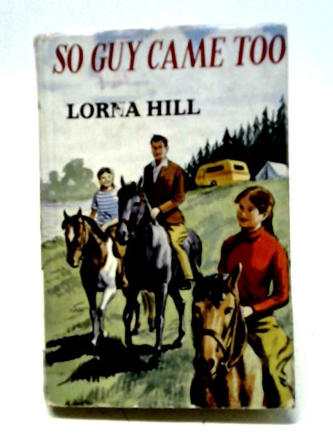 So Guy Came Too By Lorna Hill