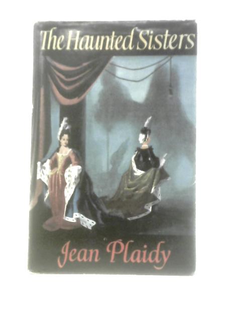 The Haunted Sisters By Jean Plaidy