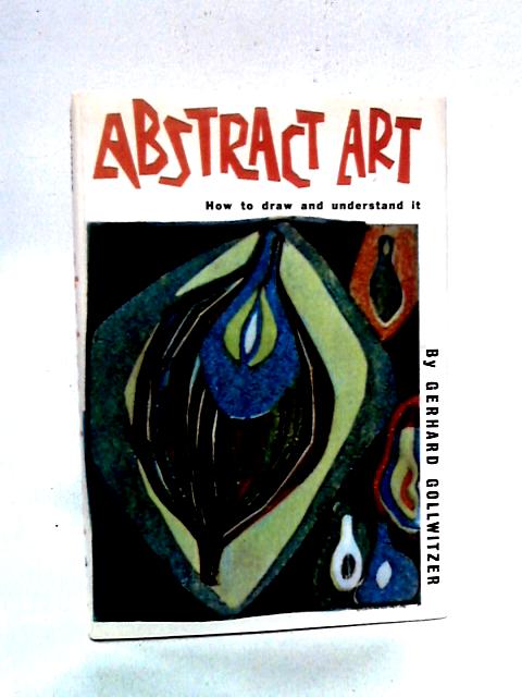 Abstract Art: How To Draw And Understand It By Gerhard Gollwitzer