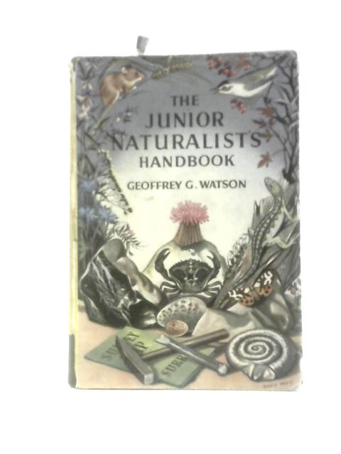 The Junior Naturalist's Handbook (Young Naturalists Series) By Geoffrey G. Watson