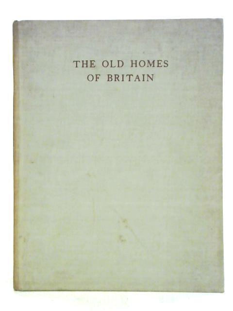 The Old Homes of Britain: The Southern Counties von Christopher Hussey (ed.)