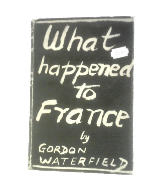 What Happened to France By Gordon Waterfield