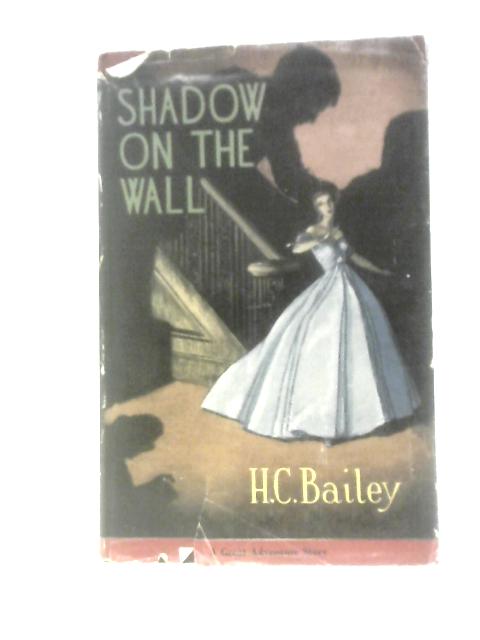 Shadow on the Wall By H. C. Bailey