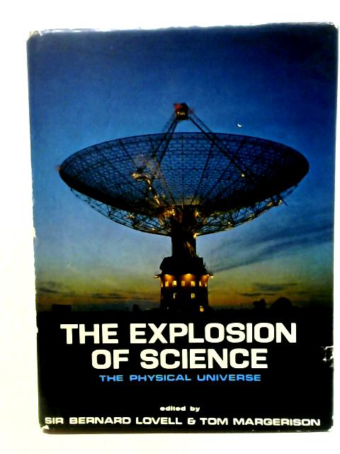 Explosion of Science: Physical Universe By Sir Bernard Lovell and Tom Margerison (ed.)