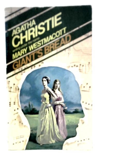 Giants Bread By Agatha Christie (Writing under Mary Westmacott)