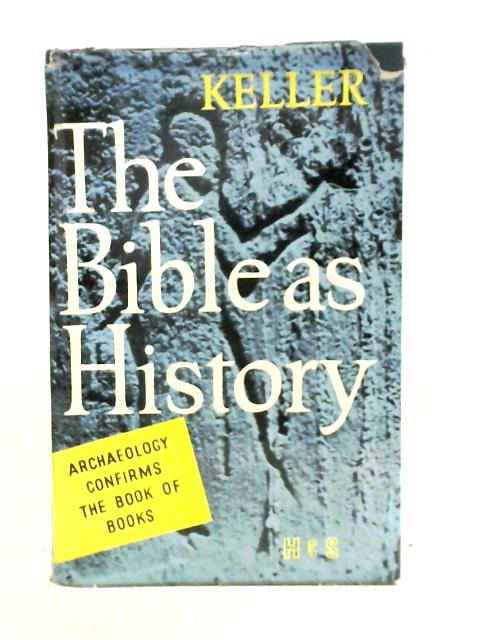 The Bible As History: Archaeology Confirms The Book Of Books von Werner Keller