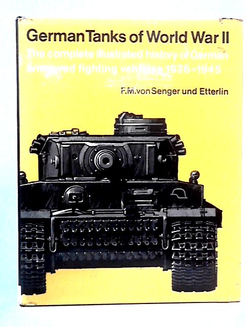 German Tanks of World War II: Complete Illustrated History of German Armoured Fighting Vehicles, 1926-45 von F.M.Von Senger und Etterlin