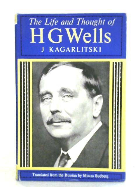 The Life and Thought of H. G. Wells By J. Kagarlitski