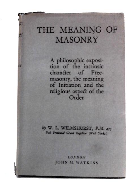 The Meaning of Masonry von W.L. Wilmshurst