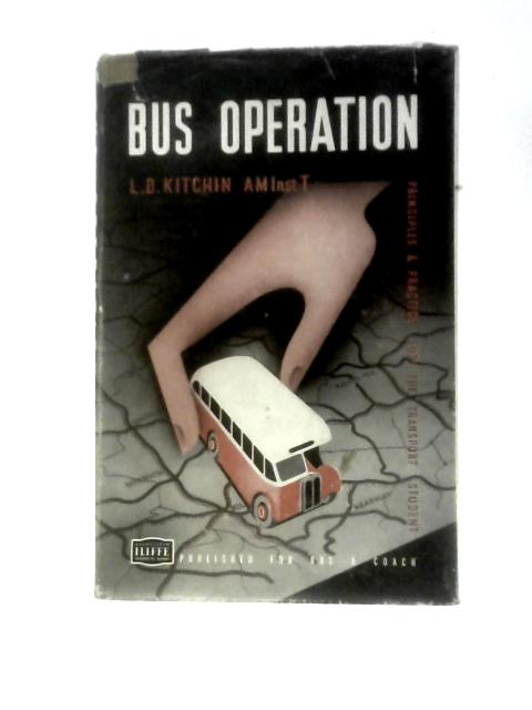 Bus Operation. Principles and Practice for the Transport Student von L.D.Kitchin