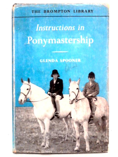 Instructions In Ponymastership By Glenda Spooner