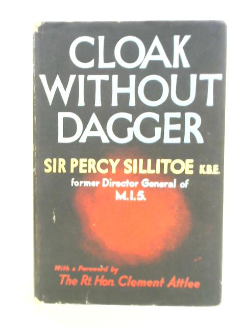 Cloak Without Dagger By Sir Percy Sillitoe