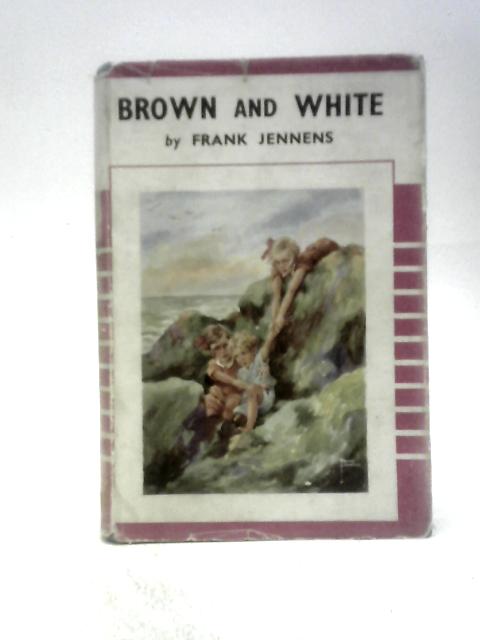 Brown and White. A Sequel to Brown Mouse By Frank Jennens