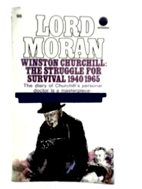 Winston Churchill: The Struggle for Survival 1940-1965 By Lord Moran