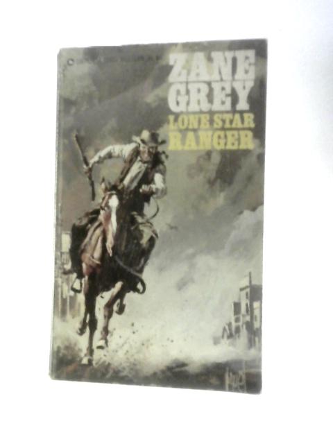 Lone Star Ranger By Zane Grey