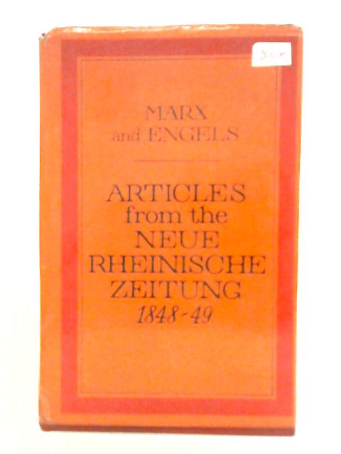 Articles from the Neue Rheinische Zeitung 1848-49 By Karl Marx Frederick Engels