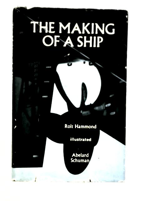 The Making of a Ship By Rolt Hammond