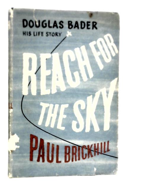 Reach for the Sky: The Story of Douglas Bader von Paul Brickhill