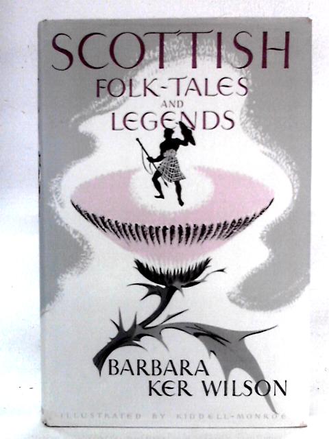 Scottish Folk Tales and Legends By Barbara Ker Wilson