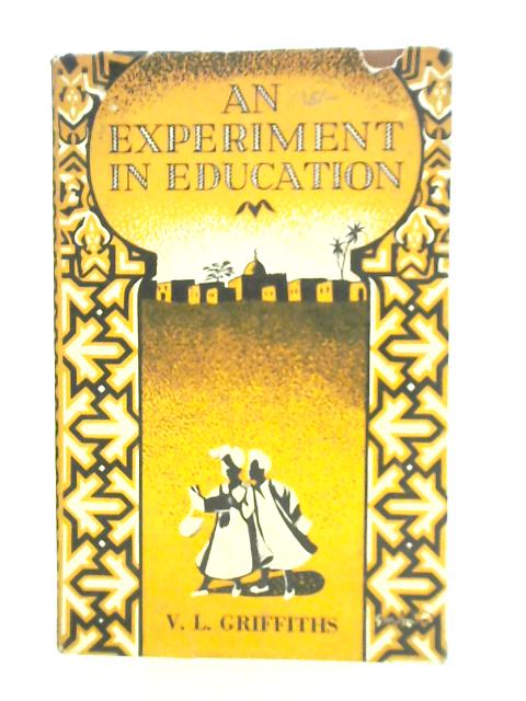 An Experiment in Education By V. L. Griffiths