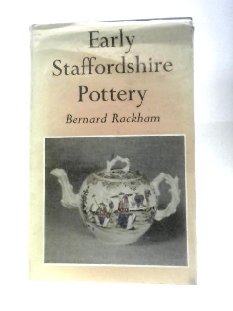 Early Staffordshire Pottery (Monographs on Pottery & Porcelain) By Bernard Rackham