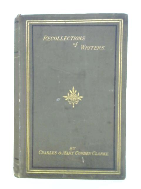 Recollections of Writers By Charles and Mary Cowden Clarke