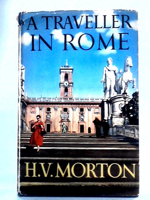 A Traveller in Rome By H.V. Morton