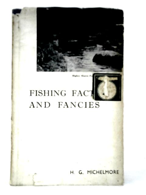 Fishing Facts and Fancies By H.G.Michelmore