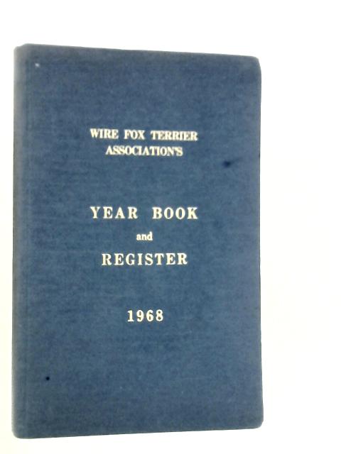 The Wire Fox Terrier Association's Year Book and Register 1968 By Mrs.Elsie Williams