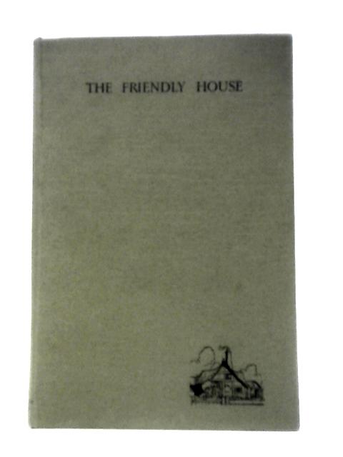 The Friendly House And The Thrilling Adventures Of The Little Man Who Built It By H.L.Gee