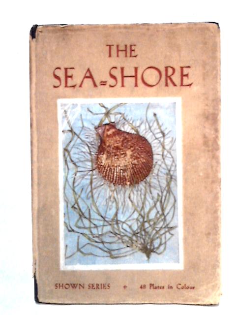 The Sea-Shore (Shown Series) By Janet Harvey Kelman