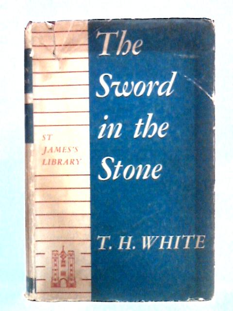 The Sword In The Stone By T.H. White