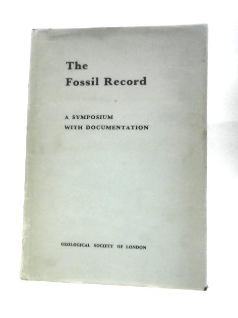 The Fossil Record: A Symposium With Documentation von W. B.Harland Et Al. (Ed.)