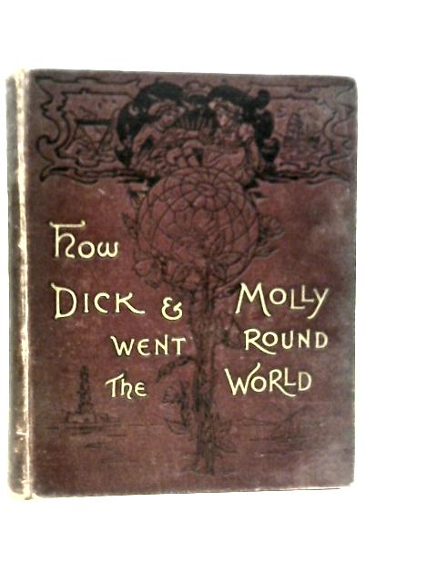 How Dick and Molly went Round the World von M.H.Cornwall-Legh