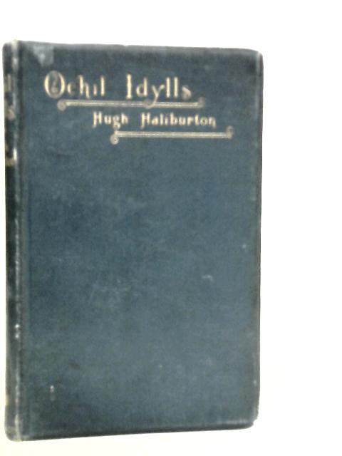 Ochil Idylls and Other Poems By Hugh Haliburton