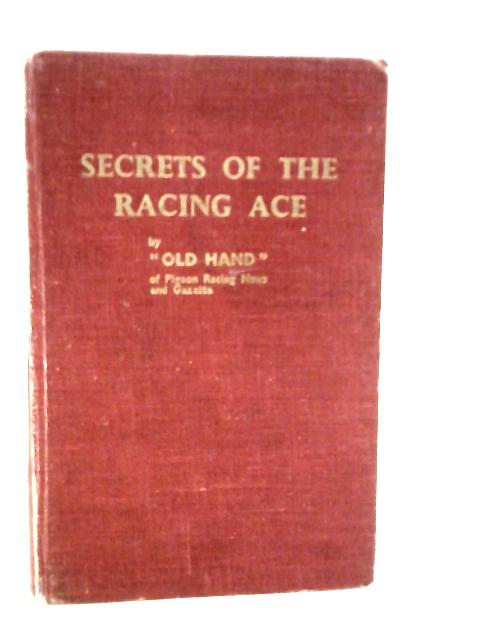 Secrets of the Racing Ace By "Old Hand"