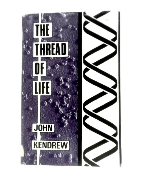 The Thread of Life von John C. Kendrew