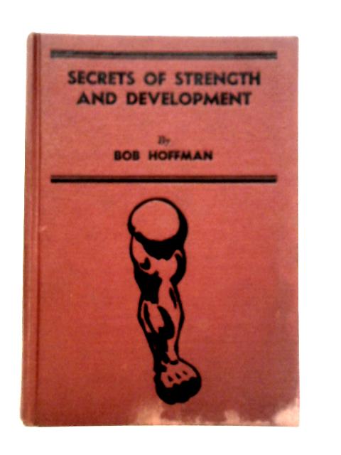 Secrets of Strength and Development von Bob Hoffman