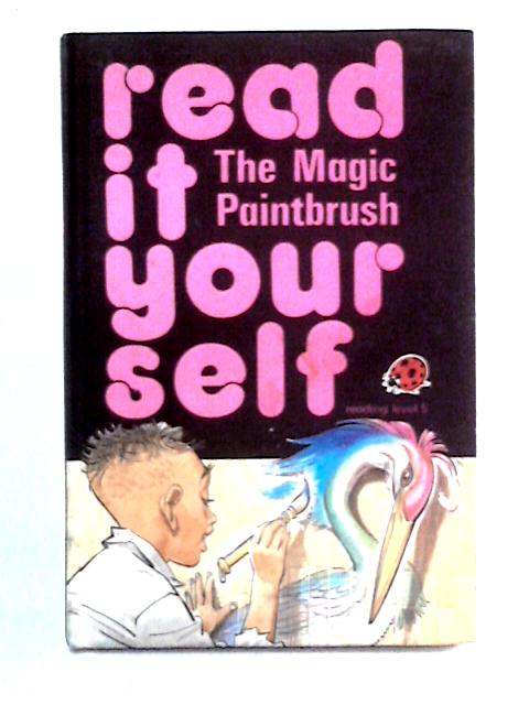 The Magic Paintbrush (Read it Yourself, Level 5) By Fran Hunia